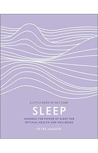 Sleep: Harness the Power of Sleep for Optimal Health and Wellbeing  -  Hardcover